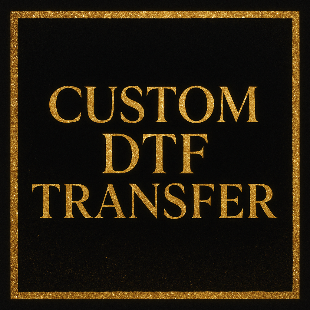 Custom DTF Transfer – Upload Your Design