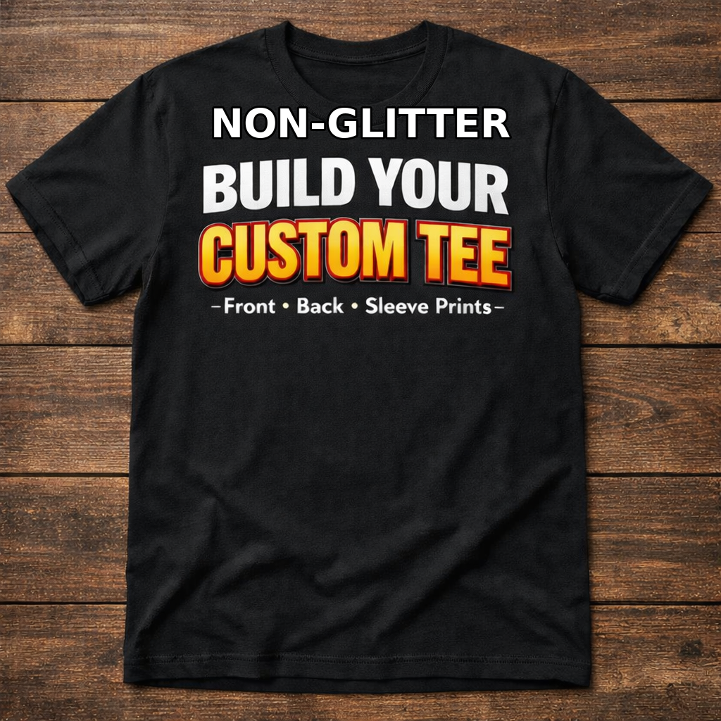 Custom T-Shirt – Choose Your Style (Non-Glitter) | UBD